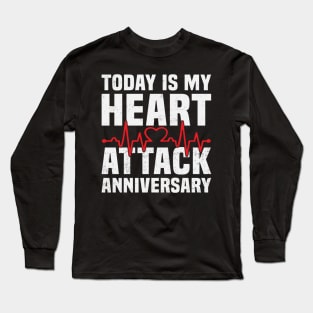 Heart Attack Survivor Funny Heart Attack Anniversary Long Sleeve T-Shirt